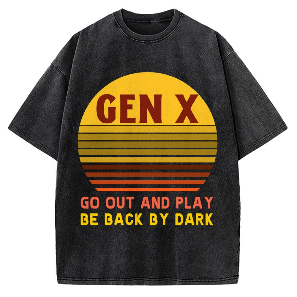 Gen X Go out and play. Be back by dark Vintage Washed T-shirt
