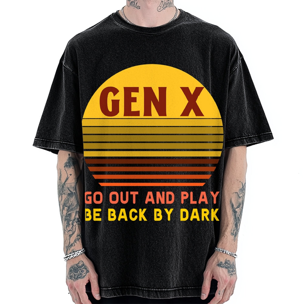 Gen X Go out and play. Be back by dark Vintage Washed T-shirt