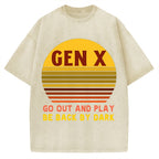 Gen X Go out and play. Be back by dark Vintage Washed T-shirt