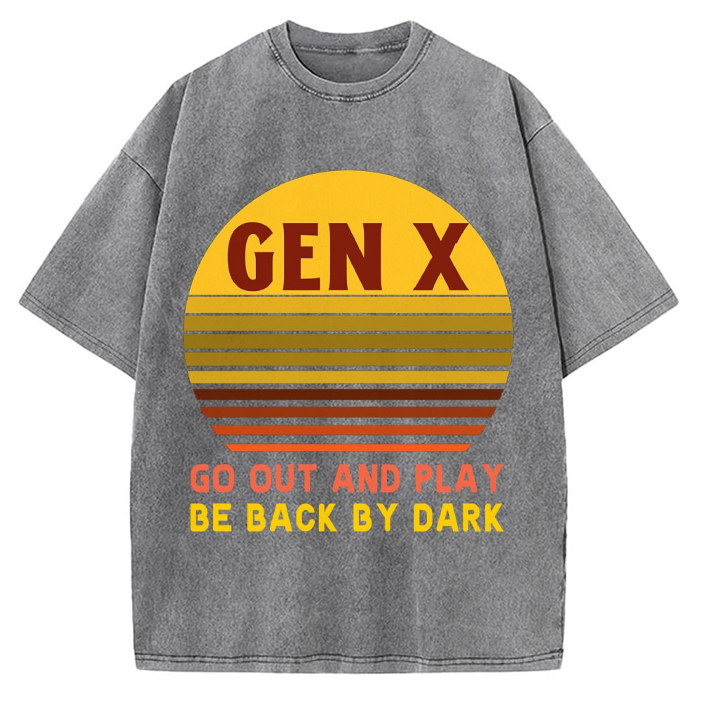 Gen X Go out and play. Be back by dark Vintage Washed T-shirt