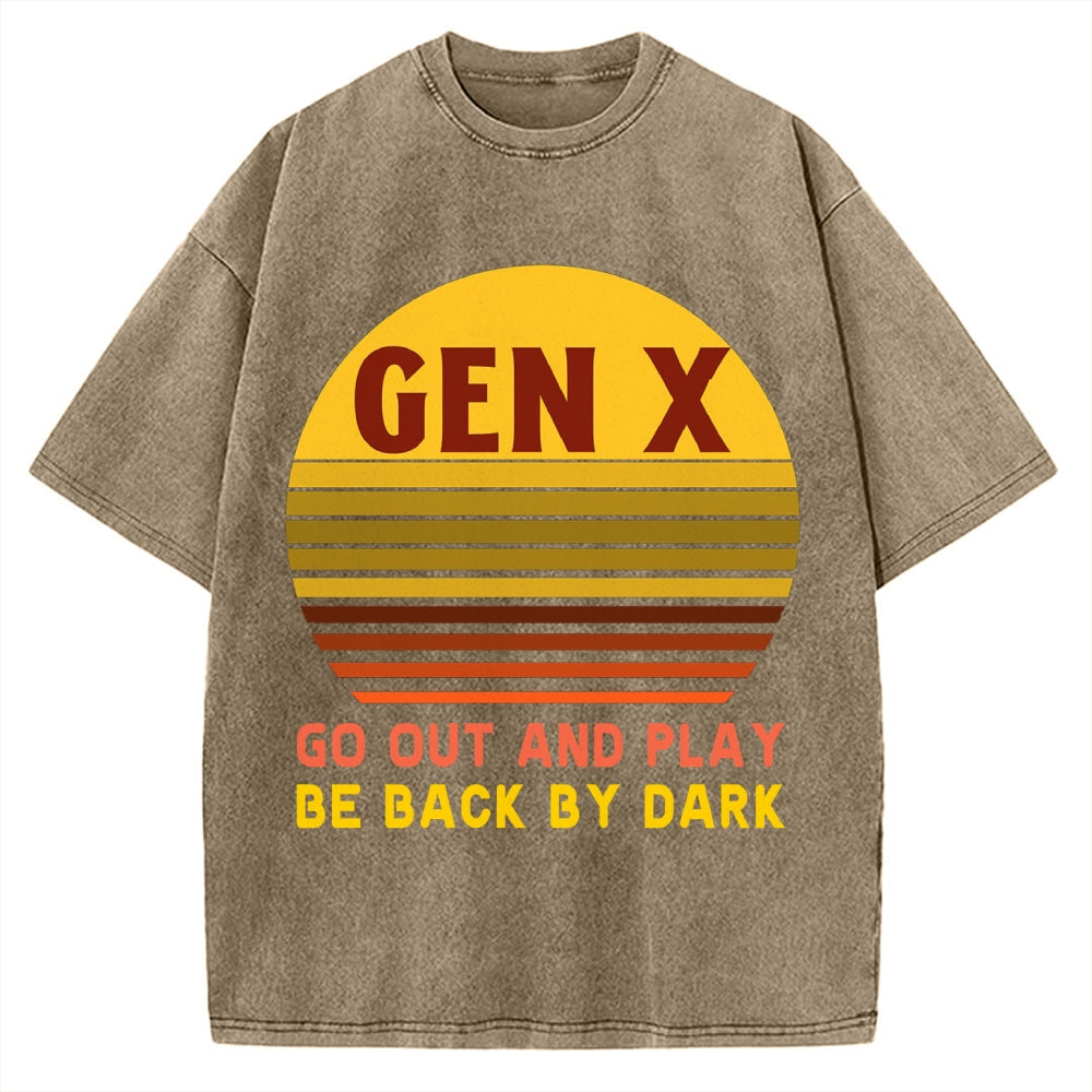 Gen X Go out and play. Be back by dark Vintage Washed T-shirt
