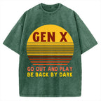 Gen X Go out and play. Be back by dark Vintage Washed T-shirt