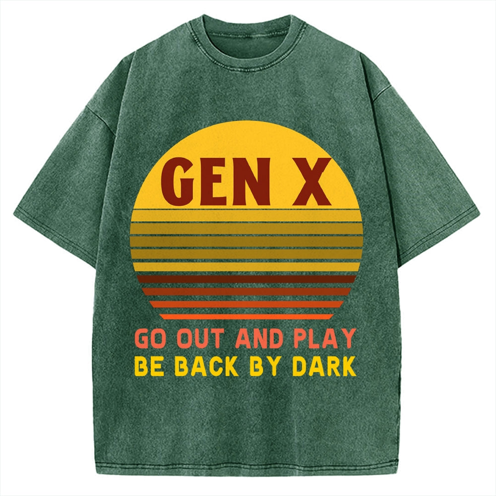 Gen X Go out and play. Be back by dark Vintage Washed T-shirt