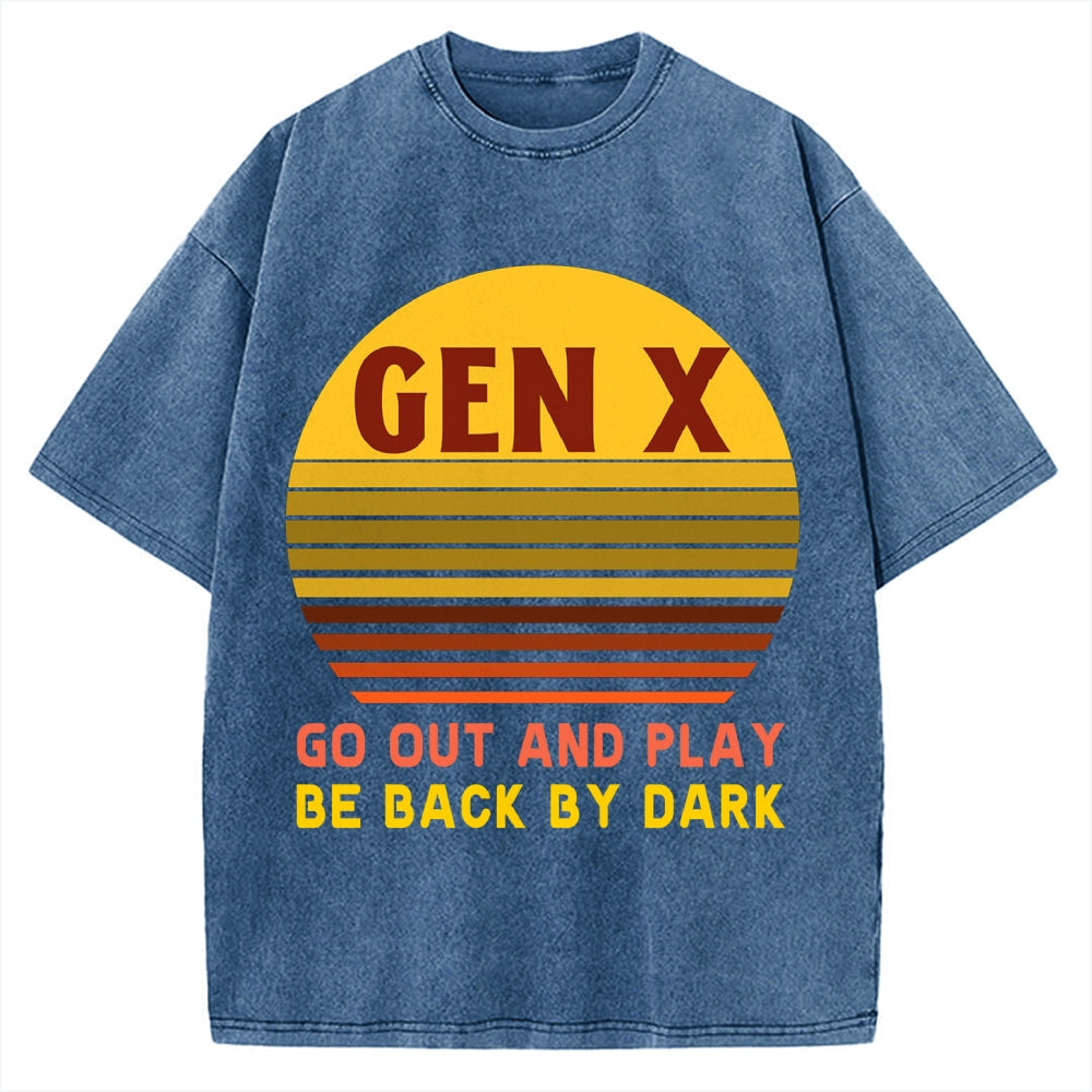 Gen X Go out and play. Be back by dark Vintage Washed T-shirt