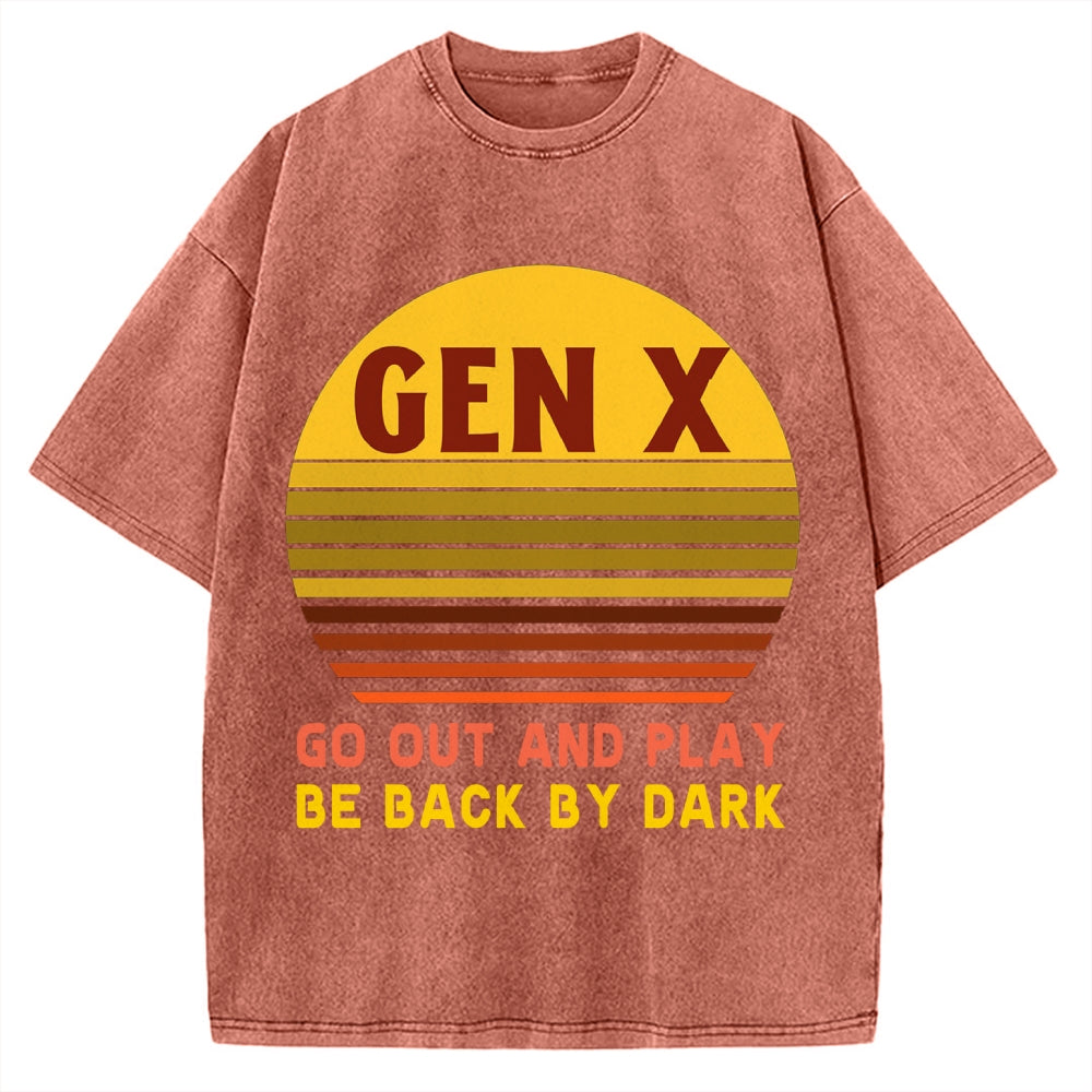 Gen X Go out and play. Be back by dark Vintage Washed T-shirt