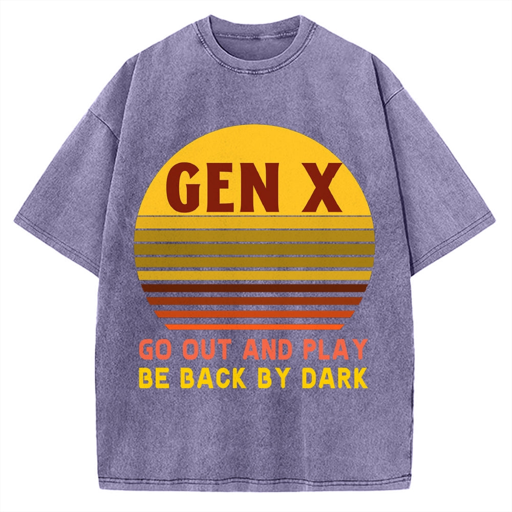 Gen X Go out and play. Be back by dark Vintage Washed T-shirt