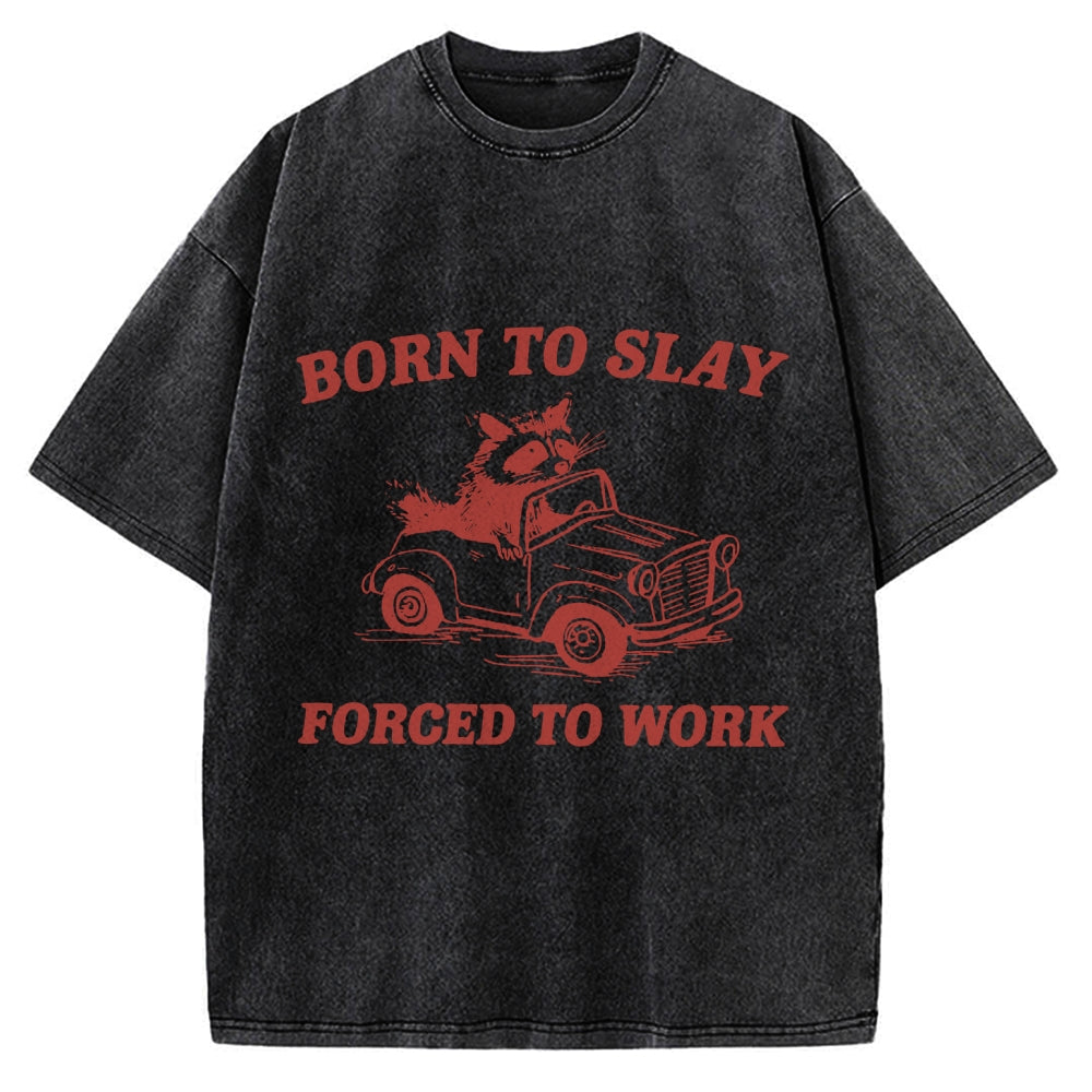 Born to Slay Forced To work Raccoon driving a car Vintage Washed T-shirt