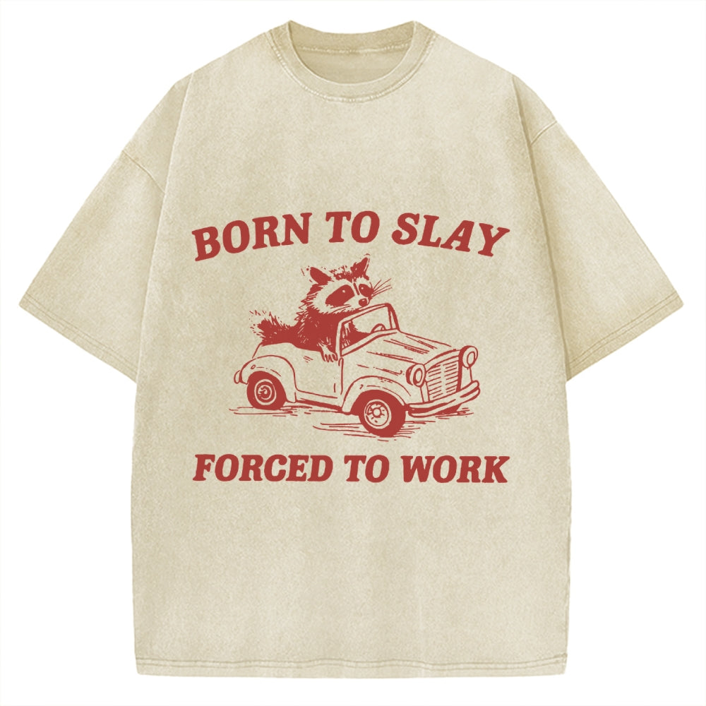 Born to Slay Forced To work Raccoon driving a car Vintage Washed T-shirt