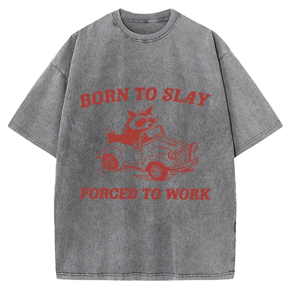Born to Slay Forced To work Raccoon driving a car Vintage Washed T-shirt