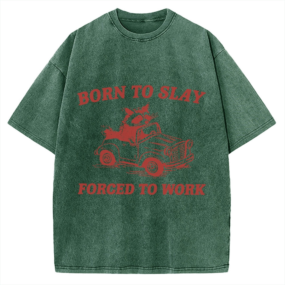 Born to Slay Forced To work Raccoon driving a car Vintage Washed T-shirt