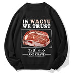 In Wagyu We Trust Cotton Sweatshirt