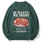 In Wagyu We Trust Cotton Sweatshirt