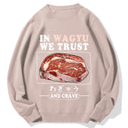 In Wagyu We Trust Cotton Sweatshirt