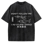 Don't follow me I do stupid things Japanese Vintage Washed T-shirt