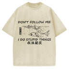 Don't follow me I do stupid things Japanese Vintage Washed T-shirt