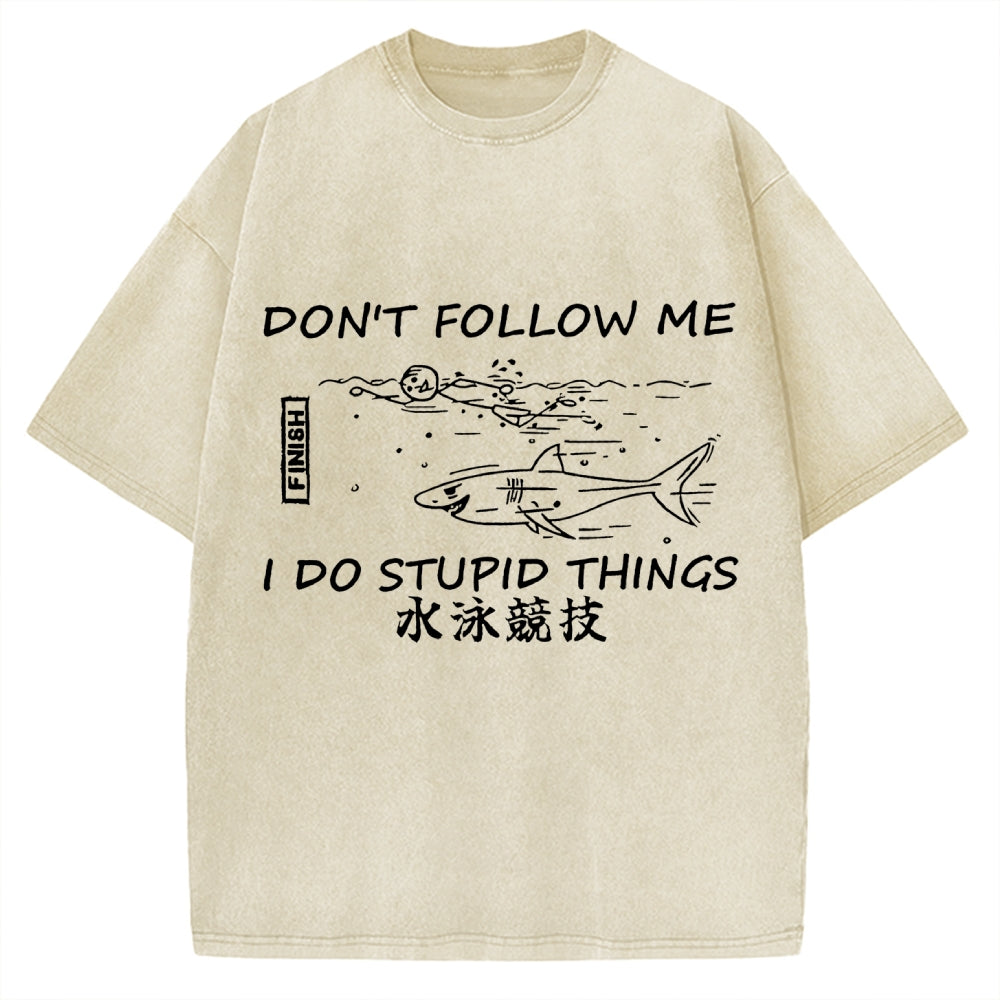 Don't follow me I do stupid things Japanese Vintage Washed T-shirt