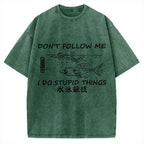 Don't follow me I do stupid things Japanese Vintage Washed T-shirt