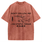 Don't follow me I do stupid things Japanese Vintage Washed T-shirt