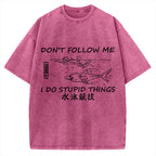Don't follow me I do stupid things Japanese Vintage Washed T-shirt