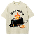 Unisex Watch Me Burn Printed Washed T-Shirt