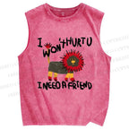 Unisex I Won't Hurtu I Need A Friend Printed Washed Tank Top