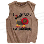 Unisex I Won't Hurtu I Need A Friend Printed Washed Tank Top