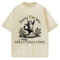 Sorry I'm Late I Was Dilly Dallying Vintage Washed T-shirt