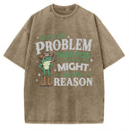 If I'm The Problem Then You Might Be The Reason Vintage Washed T-shirt