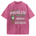 If I'm The Problem Then You Might Be The Reason Vintage Washed T-shirt