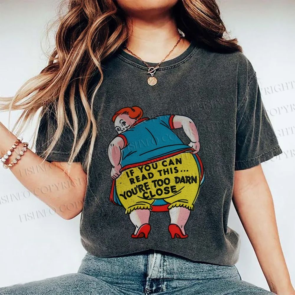 Unisex You Are Too Close Vintage Woman Printed Washed Tee