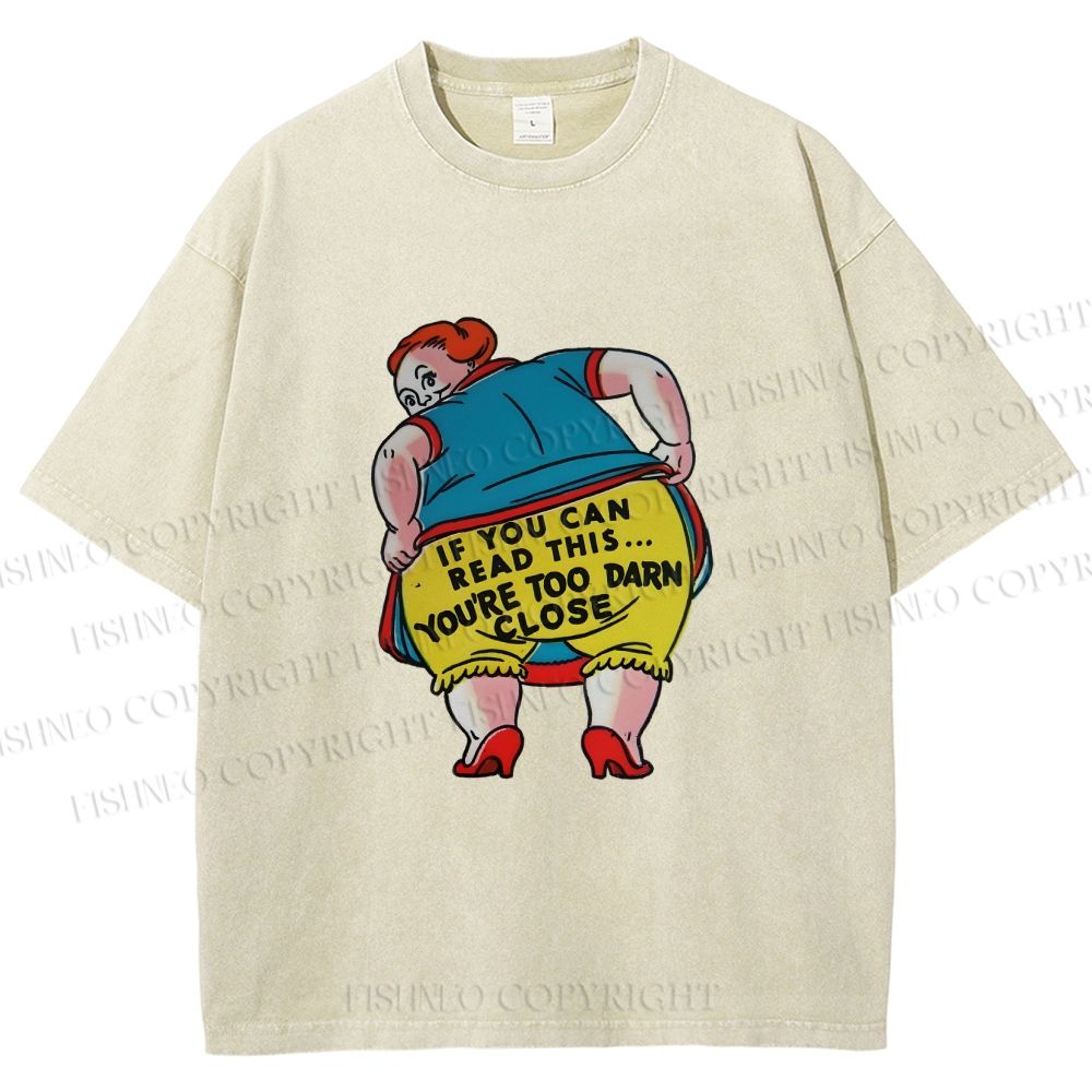Unisex You Are Too Close Vintage Woman Printed Washed Tee
