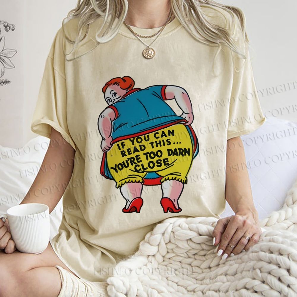 Unisex You Are Too Close Vintage Woman Printed Washed Tee