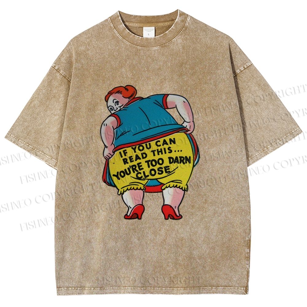 Unisex You Are Too Close Vintage Woman Printed Washed Tee