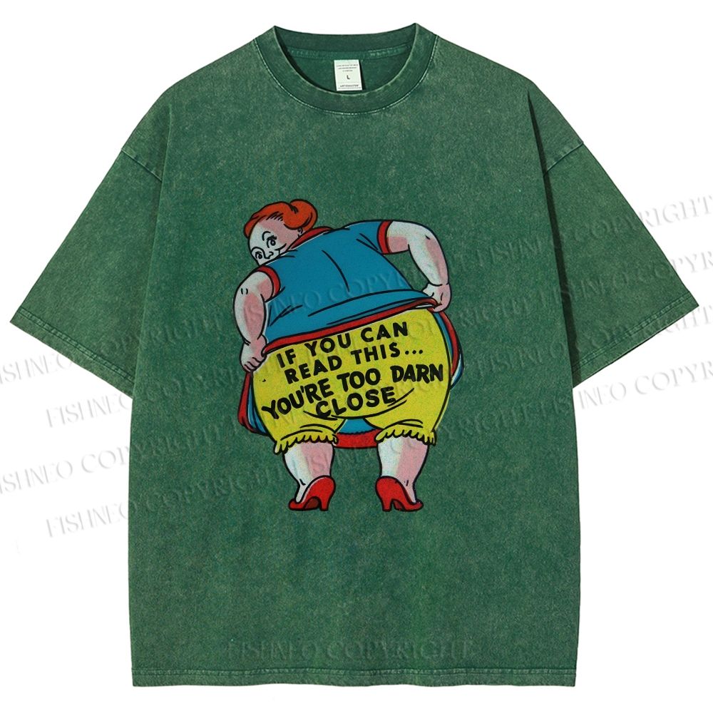 Unisex You Are Too Close Vintage Woman Printed Washed Tee