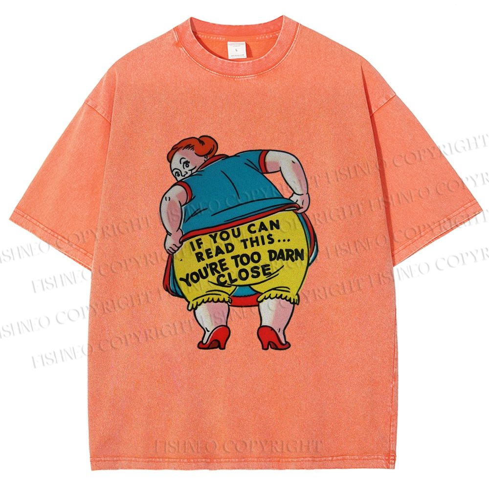 Unisex You Are Too Close Vintage Woman Printed Washed Tee
