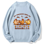 My Chicken Need Me Funny Game Stardew Chickens Puff Cotton Sweatshirt