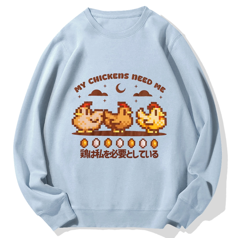 My Chicken Need Me Funny Game Stardew Chickens Puff Cotton Sweatshirt