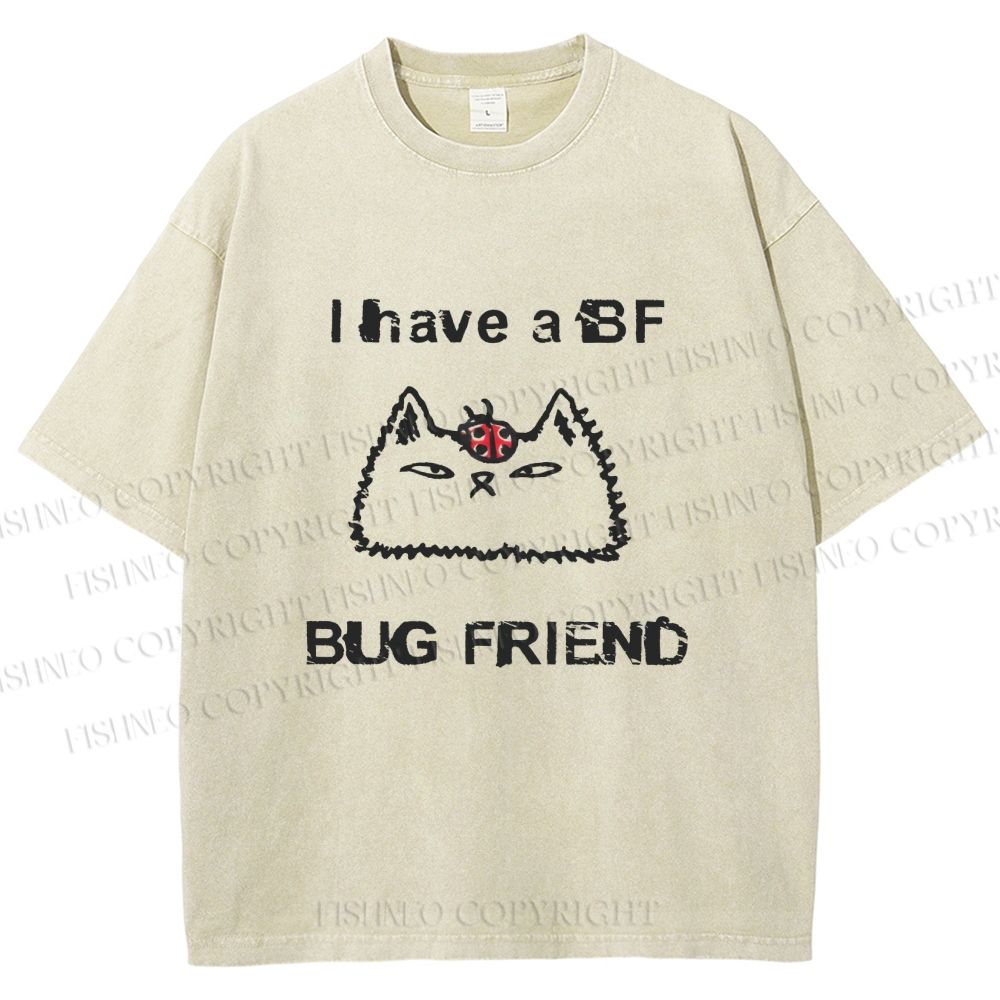Unisex Silly Cat I Have A BF Bug Friend Printed Washed Tee