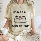 Unisex Silly Cat I Have A BF Bug Friend Printed Washed Tee