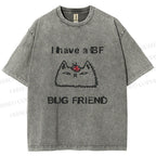 Unisex Silly Cat I Have A BF Bug Friend Printed Washed Tee