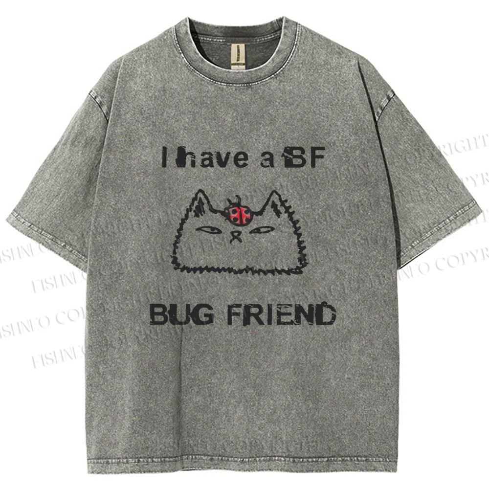 Unisex Silly Cat I Have A BF Bug Friend Printed Washed Tee