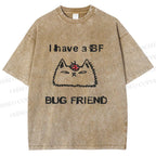 Unisex Silly Cat I Have A BF Bug Friend Printed Washed Tee