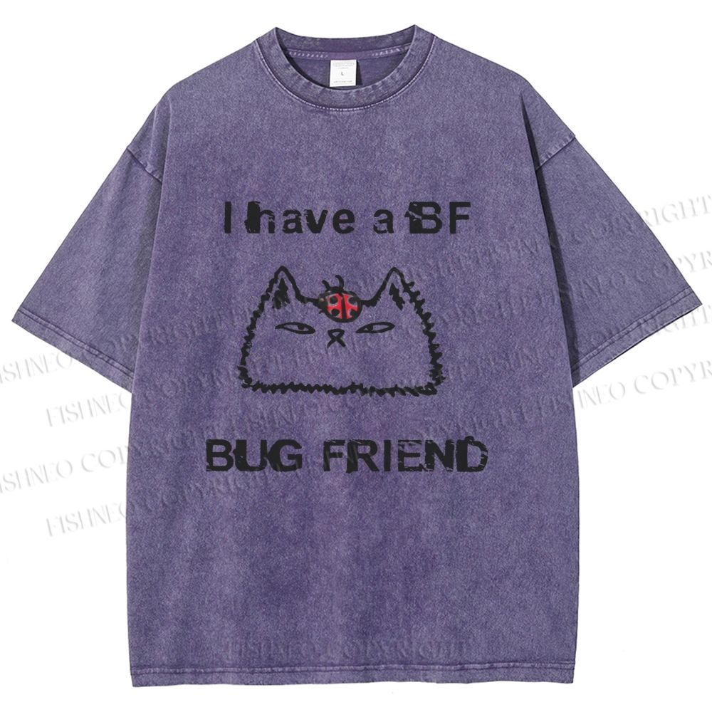 Unisex Silly Cat I Have A BF Bug Friend Printed Washed Tee