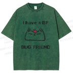 Unisex Silly Cat I Have A BF Bug Friend Printed Washed Tee