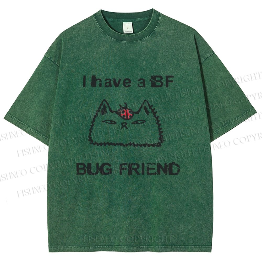Unisex Silly Cat I Have A BF Bug Friend Printed Washed Tee