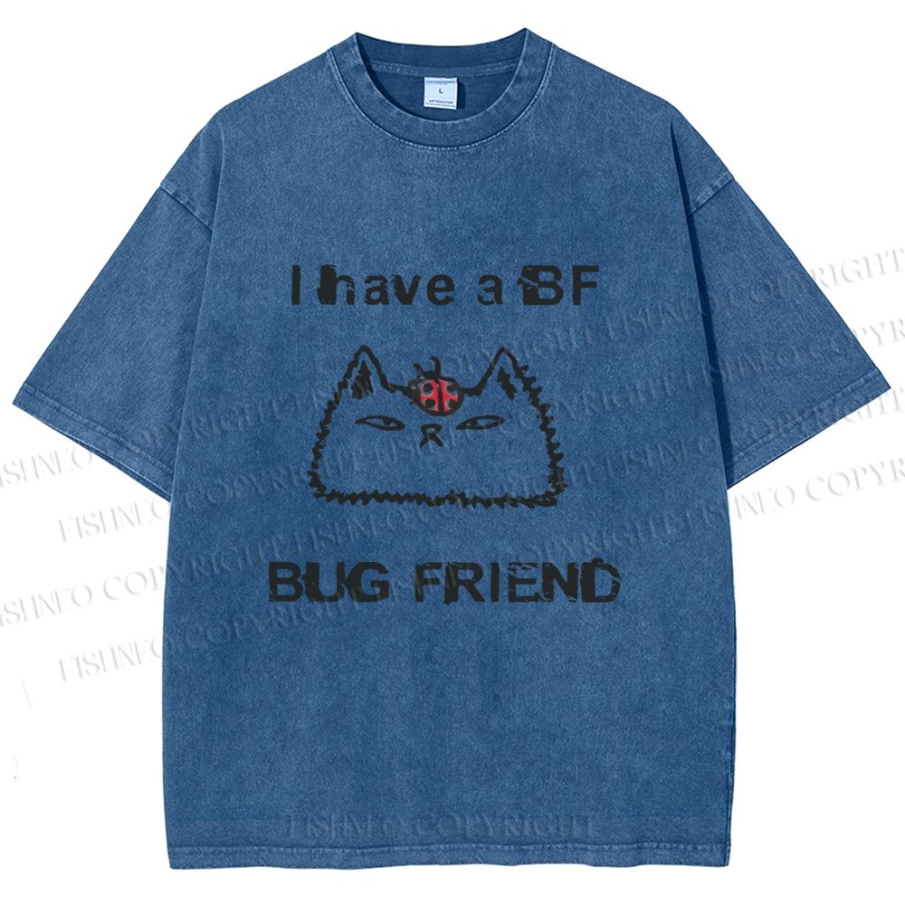 Unisex Silly Cat I Have A BF Bug Friend Printed Washed Tee