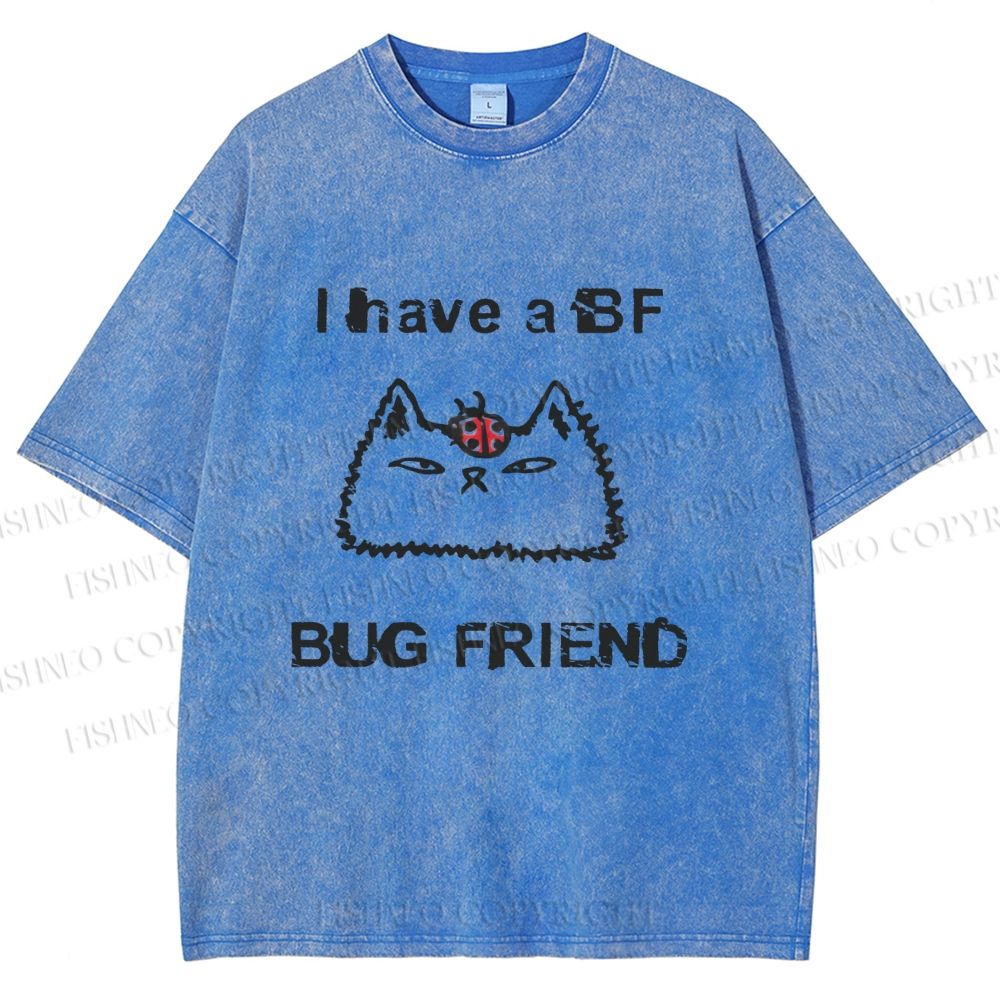 Unisex Silly Cat I Have A BF Bug Friend Printed Washed Tee