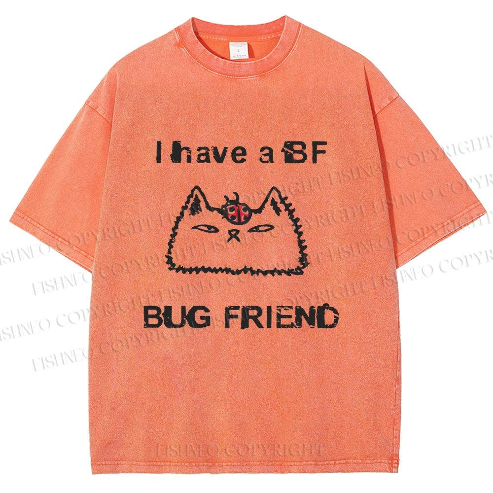 Unisex Silly Cat I Have A BF Bug Friend Printed Washed Tee