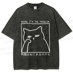 Unisex Japanese Maybe I Am The Problem Funny Cat Printed Washed Tee