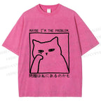 Unisex Japanese Maybe I Am The Problem Funny Cat Printed Washed Tee